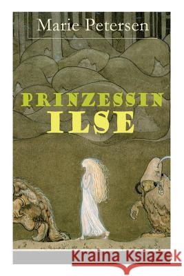 Prinzessin Ilse: Illustriertes Märchen aus dem Harzgebirge Petersen, Marie 9788027318469 E-Artnow - książka
