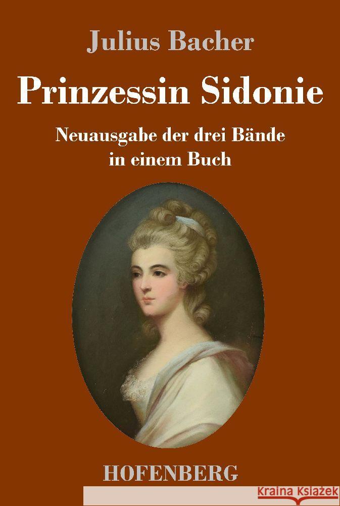 Prinzessin Sidonie: Neuausgabe der drei B?nde in einem Buch Julius Bacher 9783743748088 Hofenberg - książka