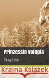 Prinzessin Volupia: Tragödie Hüsch, Sergej 9781701483002 Independently Published