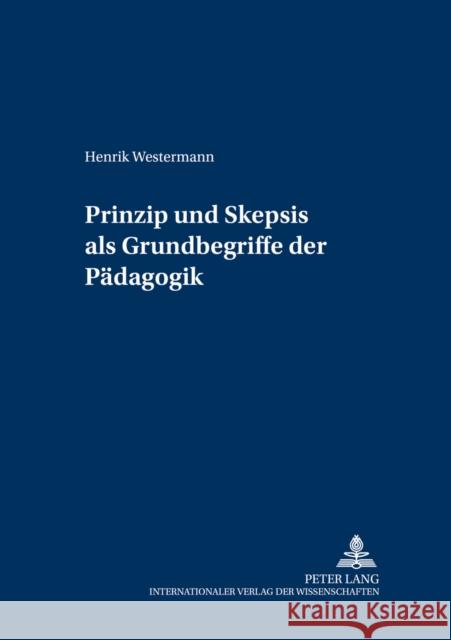 Prinzip Und Skepsis ALS Grundbegriffe Der Paedagogik Rekus, Jürgen 9783631545928 Lang, Peter, Gmbh, Internationaler Verlag Der - książka