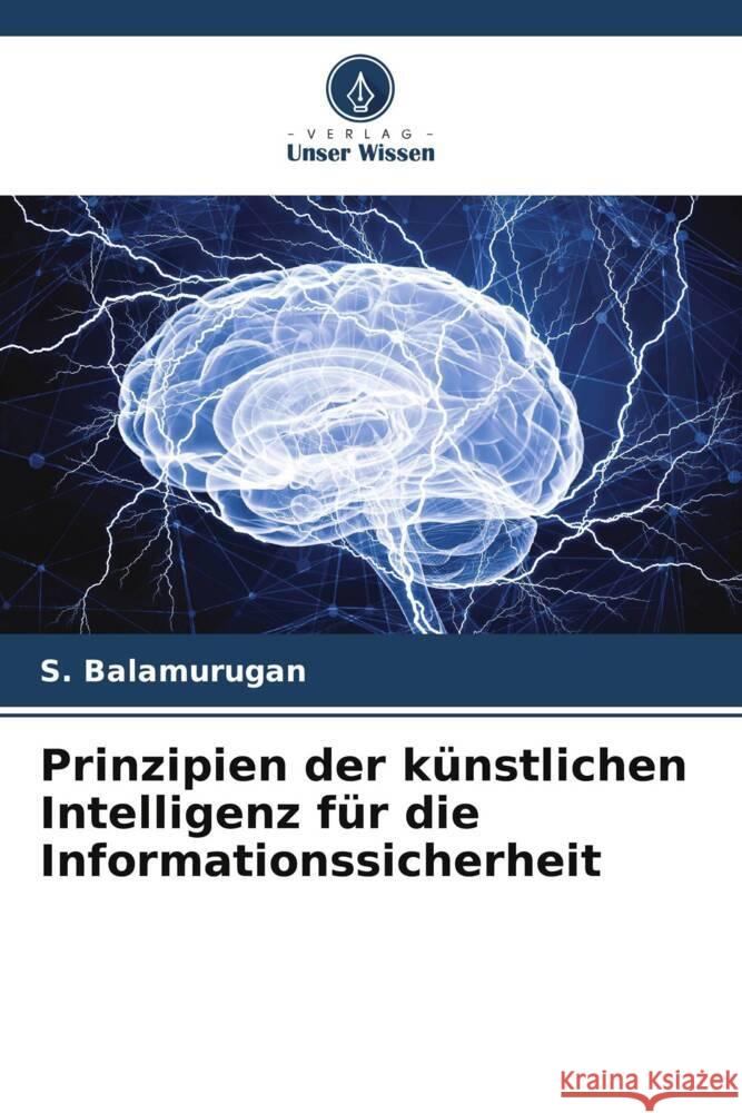 Prinzipien der k?nstlichen Intelligenz f?r die Informationssicherheit S. Balamurugan 9786207977031 Verlag Unser Wissen - książka