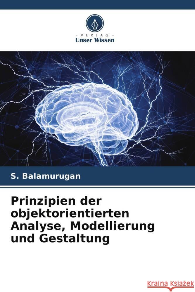 Prinzipien der objektorientierten Analyse, Modellierung und Gestaltung Balamurugan, S. 9786207944132 Verlag Unser Wissen - książka