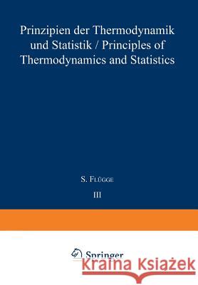 Prinzipien Der Thermodynamik Und Statistik / Principles of Thermodynamics and Statistics Flügge, S. 9783642459139 Springer - książka