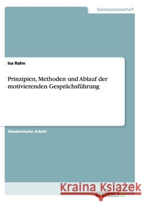 Prinzipien, Methoden und Ablauf der motivierenden Gesprächsführung Isa Rahn 9783668139862 Grin Verlag - książka