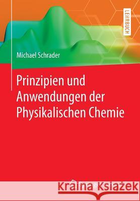 Prinzipien Und Anwendungen Der Physikalischen Chemie Schrader, Michael 9783642417290 Springer Spektrum - książka