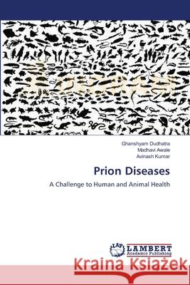 Prion Diseases Ghanshyam Dudhatra Madhavi Awale Avinash Kumar 9783659196928 LAP Lambert Academic Publishing - książka