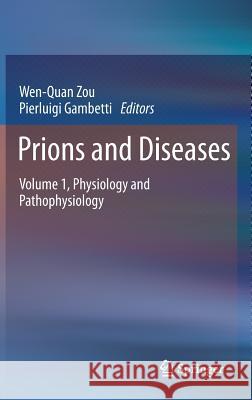 Prions and Diseases: Volume 1, Physiology and Pathophysiology Zou, Wen-Quan 9781461453048 Springer - książka