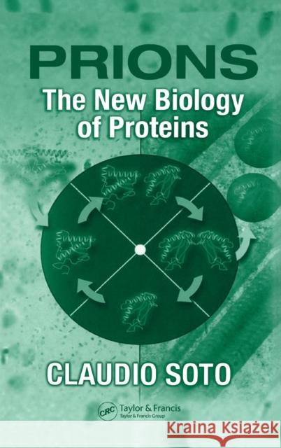 Prions: The New Biology of Proteins Soto, Claudio 9780849314421 CRC Press - książka