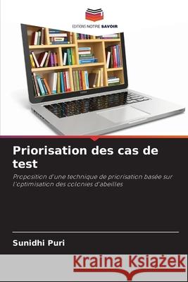 Priorisation des cas de test Sunidhi Puri 9786209487774 Editions Notre Savoir - książka