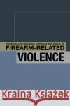 Priorities for Research to Reduce the Threat of Firearm-Related Violence National Research Council 9780309284387 National Academies Press