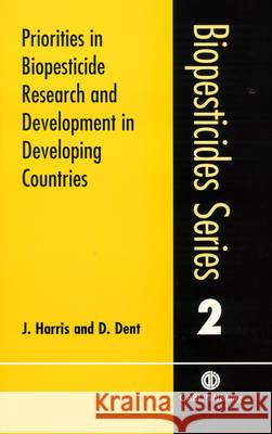 Priorities in Biopesticide Research and Development in Developing Countries J. Harris D. Dent Jeremy Harris 9780851994796 CABI Publishing - książka