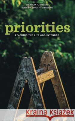 Priorities: Reaching the Life God Intended Mark H. Ballard Timothy K. Christian 9781953331120 Northeastern Baptist Press - książka