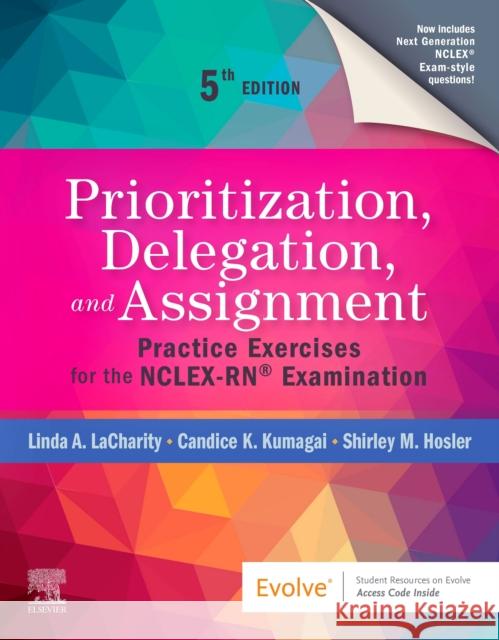 Prioritization, Delegation, and Assignment: Practice Exercises for the NCLEX-RN (R) Examination Shirley M., RN, BSN, MSN (Adjunct Faculty, Santa Fe Community College, Santa Fe, New Mexico) Hosler 9780323683166 Elsevier - Health Sciences Division - książka