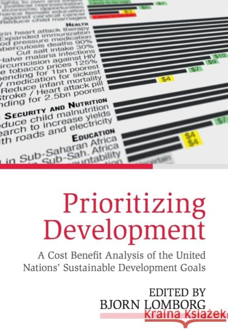 Prioritizing Development: A Cost Benefit Analysis of the United Nations' Sustainable Development Goals Bjorn Lomborg 9781108401456 Cambridge University Press - książka