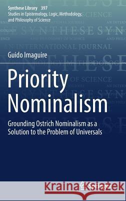 Priority Nominalism: Grounding Ostrich Nominalism as a Solution to the Problem of Universals Imaguire, Guido 9783319950037 Springer - książka