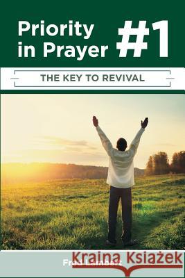 Priority Number One in Prayer: The Key to Revival Frederick Joseph Lambert 9781732626300 Fred Lambert Ministries - książka