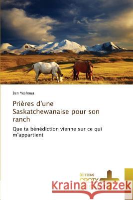 Prières d'Une Saskatchewanaise Pour Son Ranch Yeshoua-B 9783841699855 Ditions Croix Du Salut - książka