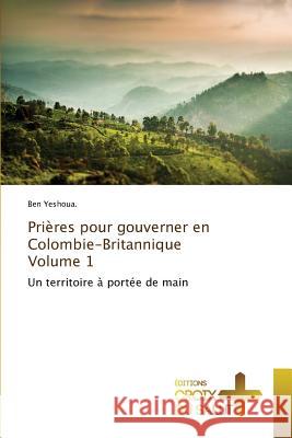 Prières Pour Gouverner En Colombie-Britannique Volume 1 Yeshoua -B 9783841699619 Ditions Croix Du Salut - książka