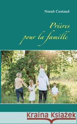 Prières pour la famille Norah Custaud 9782322254484 Books on Demand - książka