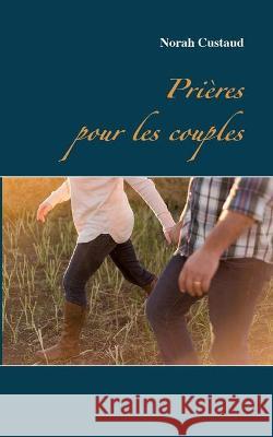 Prières pour les couples Custaud, Norah 9782322198986 Books on Demand - książka