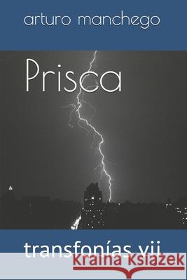 Prisca: transfonías vii Manchego, Arturo 9781660190980 Independently Published - książka