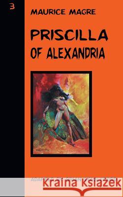 Priscilla of Alexandria Maurice Magre Brian Stableford 9781612276670 Hollywood Comics - książka