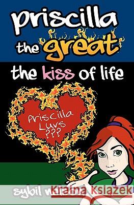 Priscilla the Great The Kiss of Life Nelson, Sybil 9781461110972 Createspace - książka