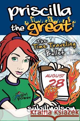 Priscilla the Great: The Time Traveling Bullet Sybil Nelson 9781475062656 Createspace - książka