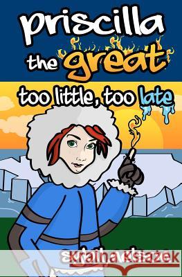 Priscilla the Great Too Little Too Late Sybil Nelson 9781466222267 Createspace - książka