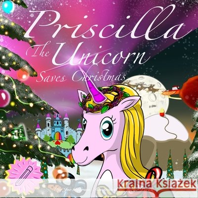 Priscilla The Unicorn: Saves Christmas Ingram, Joe, Perez, Jorge 9798559159591 Independently Published - książka
