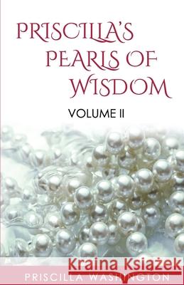 Priscilla's Pearls of Wisdom Volume II Priscilla Washington 9781727417975 Createspace Independent Publishing Platform - książka