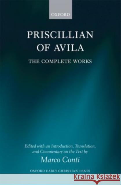 Priscillian of Avila: The Complete Works Conti, Marco 9780199567379 Oxford University Press, USA - książka