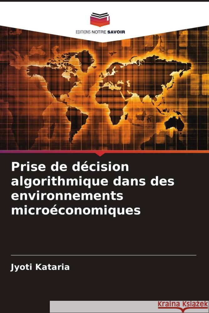 Prise de d?cision algorithmique dans des environnements micro?conomiques Jyoti Kataria 9786207437887 Editions Notre Savoir - książka