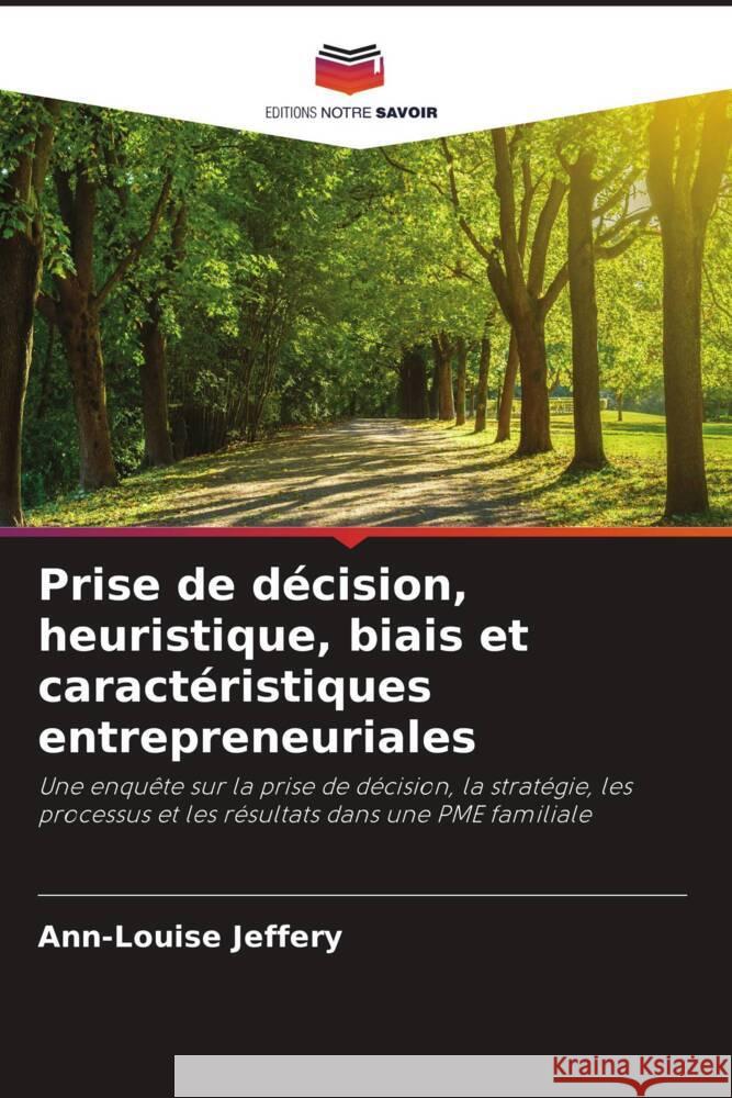 Prise de décision, heuristique, biais et caractéristiques entrepreneuriales Jeffery, Ann-Louise 9786202996488 Editions Notre Savoir - książka