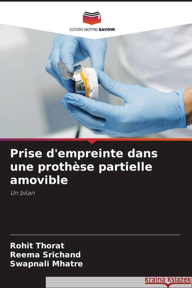 Prise d'empreinte dans une proth?se partielle amovible Rohit Thorat Reema Srichand Swapnali Mhatre 9786206854517 Editions Notre Savoir - książka