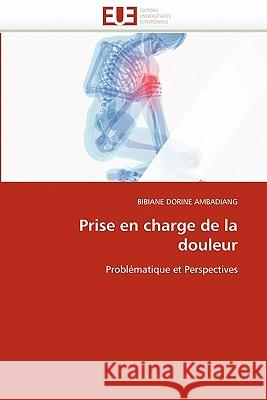Prise En Charge de la Douleur Bibiane Dorine Ambadiang 9786131570285 Editions Universitaires Europeennes - książka