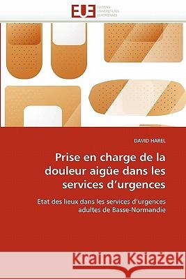 Prise En Charge de la Douleur Aigüe Dans Les Services d''urgences Harel-D 9786131558184 Editions Universitaires Europeennes - książka