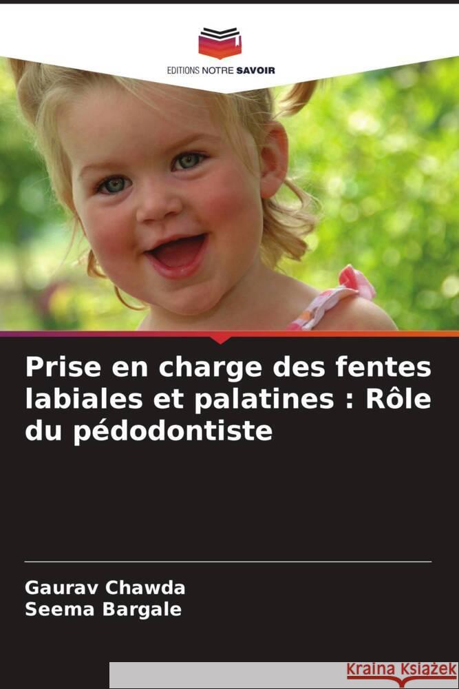 Prise en charge des fentes labiales et palatines: R?le du p?dodontiste Gaurav Chawda Seema Bargale 9786208128203 Editions Notre Savoir - książka