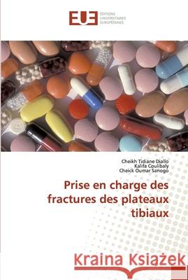 Prise en charge des fractures des plateaux tibiaux Diallo, Cheikh Tidiane; Coulibaly, Kalifa; Sanogo, Cheick Oumar 9786139563999 Éditions universitaires européennes - książka