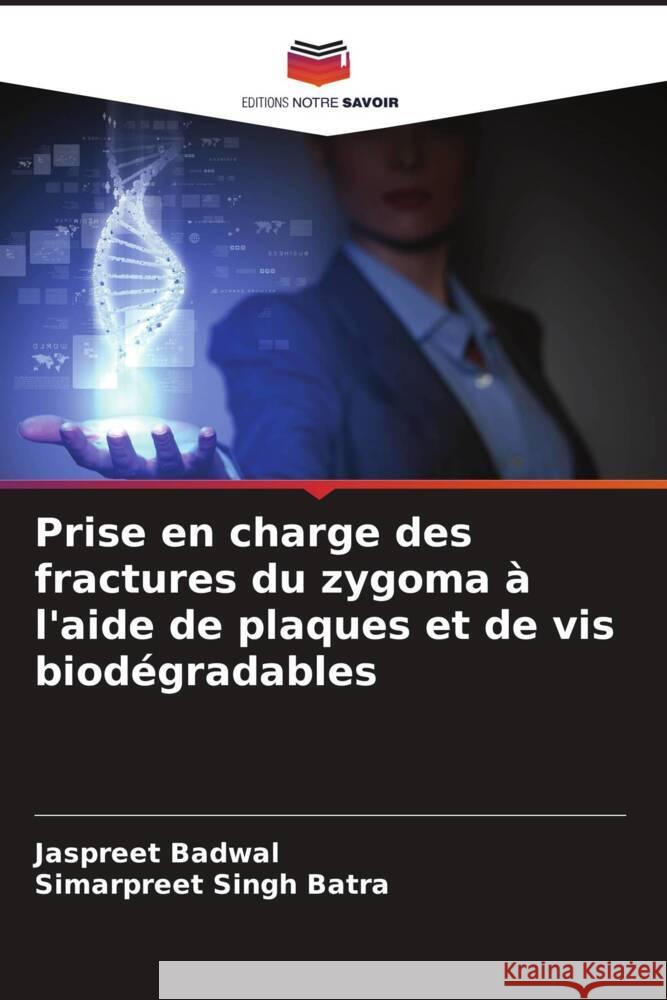 Prise en charge des fractures du zygoma à l'aide de plaques et de vis biodégradables Badwal, Jaspreet, Batra, Simarpreet Singh 9786208228354 Editions Notre Savoir - książka