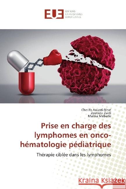 Prise en charge des lymphomes en onco-hématologie pédiatrique : Thérapie ciblée dans les lymphomes Aouati-Bitat, Cherifa; Zaidi, Zoubida; Mebarki, Malika 9786138425595 Éditions universitaires européennes - książka