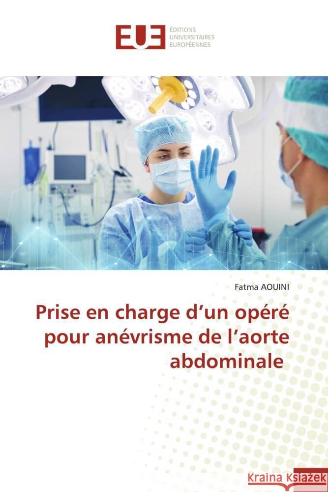 Prise en charge d'un opéré pour anévrisme de l'aorte abdominale AOUINI, Fatma 9786138471455 Éditions universitaires européennes - książka