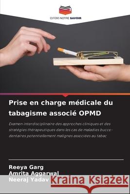 Prise en charge médicale du tabagisme associé OPMD GARG, REEYA, Aggarwal, Amrita, YADAV, NEERAJ 9786208885281 Editions Notre Savoir - książka