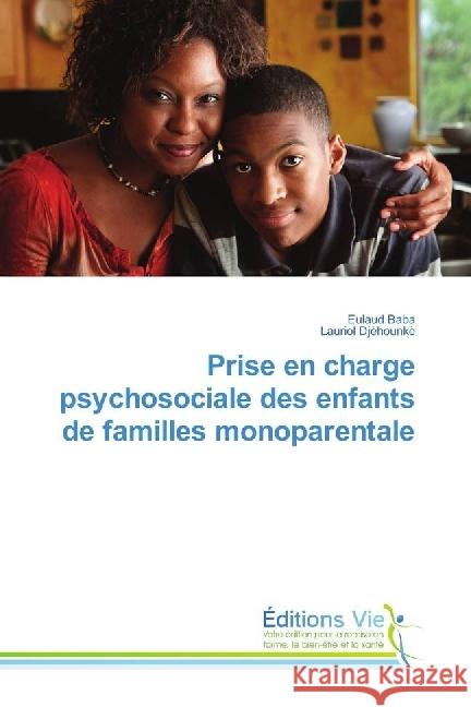 Prise en charge psychosociale des enfants de famille monoparentale Baba, Eulaud; Djèhounkè, Lauriol 9786202495448 Éditions Vie - książka