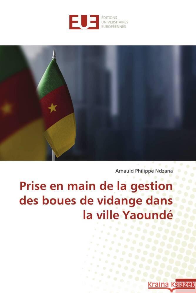 Prise en main de la gestion des boues de vidange dans la ville Yaoundé Ndzana, Arnauld Philippe 9786206732570 Éditions universitaires européennes - książka