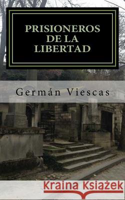 Prisioneros De La Libertad Viescas, German 9781532755033 Createspace Independent Publishing Platform - książka