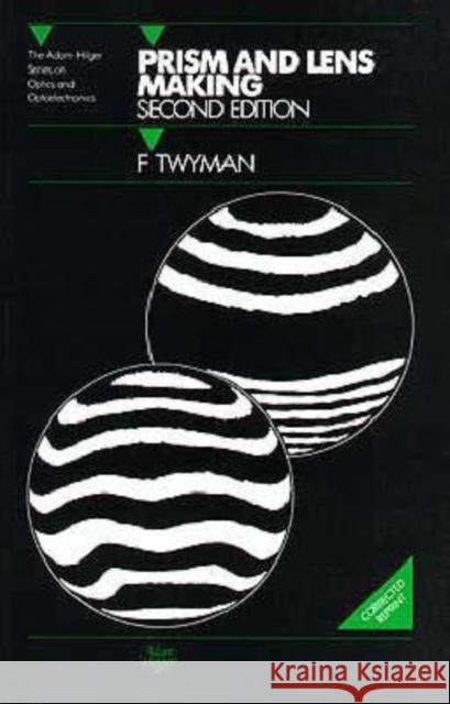 Prism and Lens Making : A Textbook for Optical Glassworkers F. Twyman 9780852741504 TAYLOR & FRANCIS LTD - książka