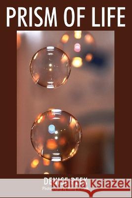 Prism of LIfe Denise Peek 9781977263827 Outskirts Press - książka
