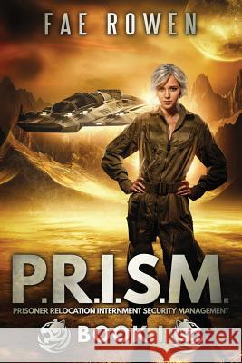 P.R.I.S.M.: Prisoner Relocation Internment Security Management Fae Rowen 9780997770605 Fae Rowen - książka