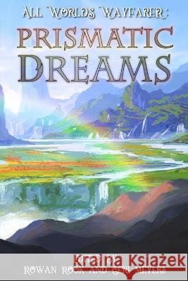 Prismatic Dreams All Worlds Wayfarer Various Authors Geri Meyers Rowan Rook 9781736150535 All Worlds Wayfarer - książka